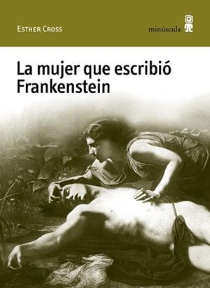 MUJER QUE ESCRIBIÓ FRANKENSTEIN, LA | 9788412505306 | CROSS, ESTHER | Llibreria L'Illa - Llibreria Online de Mollet - Comprar llibres online