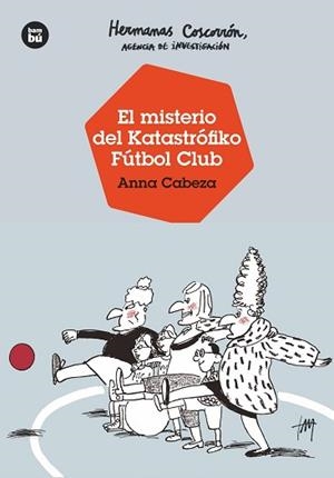 MISTERIO DEL KATASTRÓFIKO FÚTBO, EL | 9788483438138 | CABEZA, ANNA | Llibreria L'Illa - Llibreria Online de Mollet - Comprar llibres online