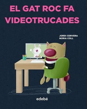 GAT ROC FA VIDEOTRUCADES, EL | 9788468356327 | CERVERA NOGUÉS, JORDI | Llibreria L'Illa - Llibreria Online de Mollet - Comprar llibres online