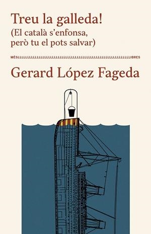 TREU LA GALLEDA! (EL CATALÀ S'ENFONSA, PERÒ TU EL POTS SALVAR) | 9788417353391 | LÓPEZ FAGEDA, GERARD | Llibreria L'Illa - Llibreria Online de Mollet - Comprar llibres online