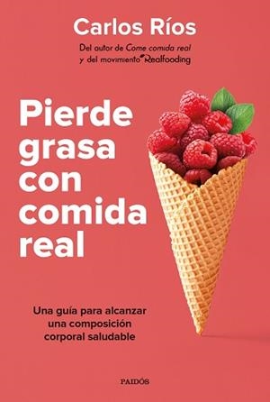 PIERDE GRASA CON COMIDA REAL | 9788449339189 | RÍOS, CARLOS | Llibreria L'Illa - Llibreria Online de Mollet - Comprar llibres online