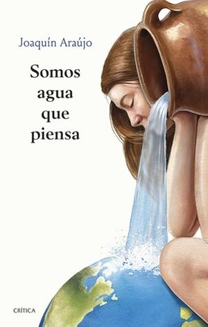 SOMOS AGUA QUE PIENSA | 9788491993919 | ARAÚJO, JOAQUÍN | Llibreria L'Illa - Llibreria Online de Mollet - Comprar llibres online
