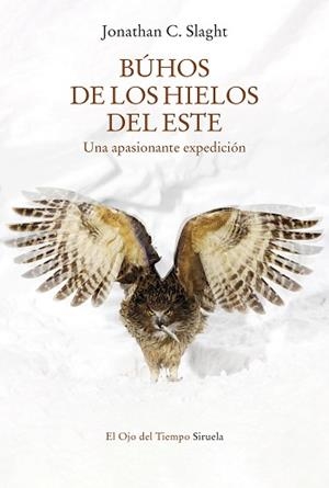BÚHOS DE LOS HIELOS DEL ESTE | 9788418859755 | SLAGHT, JONATHAN C. | Llibreria L'Illa - Llibreria Online de Mollet - Comprar llibres online