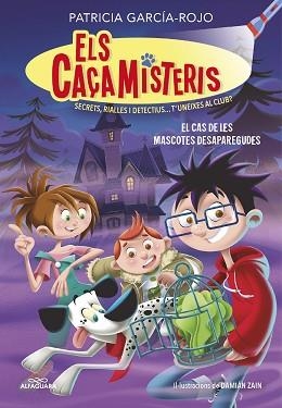 CAÇAMISTERIS 1. EL CAS DE LES MASCOTES DESAPAREGUDES (ELS CAÇAMISTERIS 1) | 9788420459554 | GARCÍA-ROJO, PATRICIA | Llibreria L'Illa - Llibreria Online de Mollet - Comprar llibres online