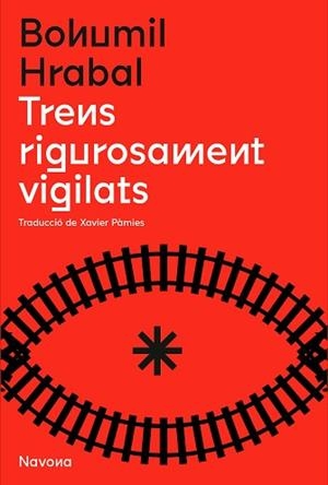 TRENS RIGOROSAMENT VIGILATS | 9788419179166 | HRABAL, BOHUMIL | Llibreria L'Illa - Llibreria Online de Mollet - Comprar llibres online