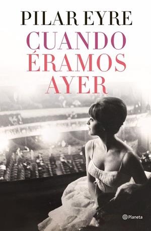 CUANDO ÉRAMOS AYER | 9788408254737 | EYRE, PILAR | Llibreria L'Illa - Llibreria Online de Mollet - Comprar llibres online
