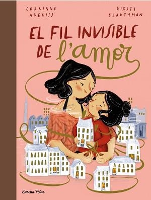 FIL INVISIBLE DE L'AMOR, EL | 9788413891651 | AVERISS, CORRINNE/BEAUTYMAN, KIRSTI | Llibreria L'Illa - Llibreria Online de Mollet - Comprar llibres online