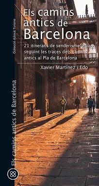 CAMINS ANTICS DE BARCELONA, ELS | 9788413561752 | MARTÍNEZ I EDO, XAVIER | Llibreria L'Illa - Llibreria Online de Mollet - Comprar llibres online
