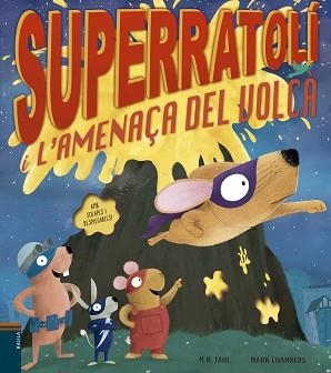 SUPERRATOLÍ I L'AMENAÇA DEL VOLCÀ | 9788447946556 | TAHL, M. N. | Llibreria L'Illa - Llibreria Online de Mollet - Comprar llibres online