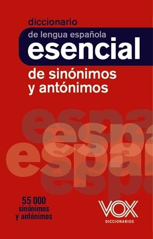 DICCIONARIO ESENCIAL DE SINÓNIMOS Y ANTÓNIMOS | 9788499743752 | VOX EDITORIAL | Llibreria L'Illa - Llibreria Online de Mollet - Comprar llibres online