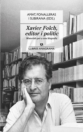 XAVIER FOLCH EDITOR I POLITIC | 9788433918031 | AMAT, JORDI/FONALLERAS, JOSEP M./SUBIRANA, JAUME