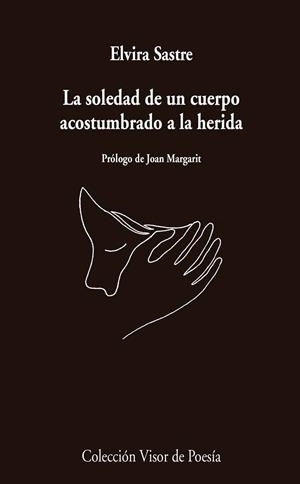 SOLEDAD DE UN CUERPO ACOSTUMBRADO A LA HERIDA | 9788498959741 | SASTRE, ELVIRA | Llibreria L'Illa - Llibreria Online de Mollet - Comprar llibres online