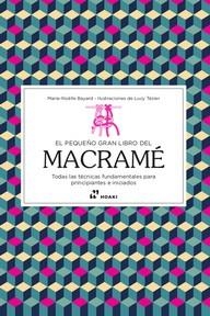 PEQUEÑO GRAN LIBRO DEL MACRAME, EL | 9788417656836 | BAYARD, MARIE-NOËLIE | Llibreria L'Illa - Llibreria Online de Mollet - Comprar llibres online