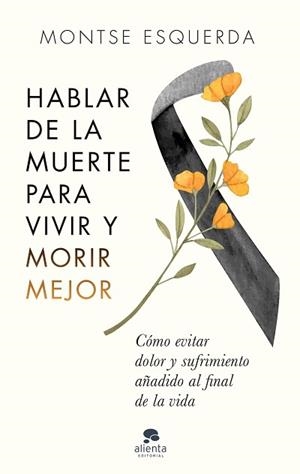 HABLAR DE LA MUERTE PARA VIVIR Y MORIR MEJOR | 9788413441498 | ESQUERDA, MONTSE | Llibreria L'Illa - Llibreria Online de Mollet - Comprar llibres online