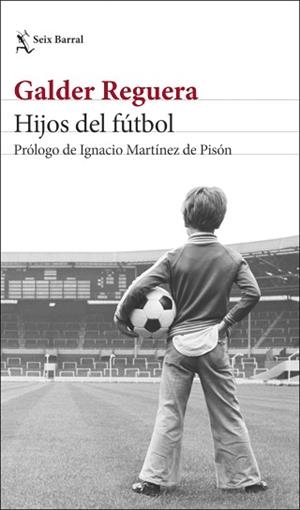 HIJOS DEL FÚTBOL | 9788432239861 | REGUERA, GALDER | Llibreria L'Illa - Llibreria Online de Mollet - Comprar llibres online
