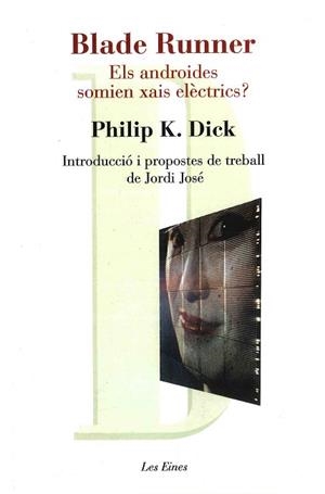 BLADE RUNNER. ELS ANDROIDES SOMIEN XAIS ELÈCTRICS? | 9788492672202 | DICK, PHILIP K. | Llibreria L'Illa - Llibreria Online de Mollet - Comprar llibres online