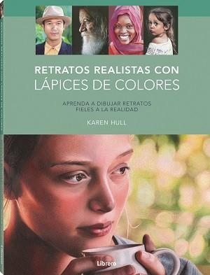 RETRATOS REALISTAS CON LAPICES DE COLORES | 9789463598156 | HULL, KAREN | Llibreria L'Illa - Llibreria Online de Mollet - Comprar llibres online