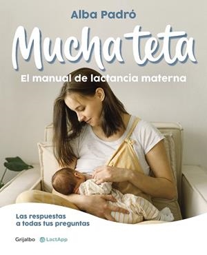 MUCHA TETA. EL MANUAL DE LACTANCIA MATERNA | 9788418055508 | PADRÓ, ALBA | Llibreria L'Illa - Llibreria Online de Mollet - Comprar llibres online