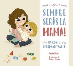 SEMPRE SERÀS LA MAMA! | 9788448860448 | BELTRI, LYDIA/PINTOS, REBECA | Llibreria L'Illa - Llibreria Online de Mollet - Comprar llibres online