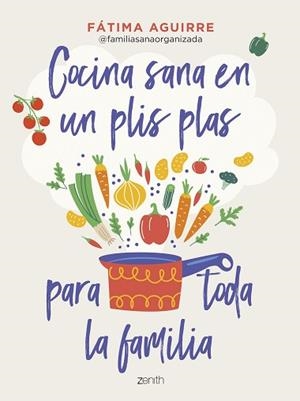 COCINA SANA EN UN PLIS PLAS PARA TODA LA FAMILIA | 9788408255024 | AGUIRRE, FÁTIMA | Llibreria L'Illa - Llibreria Online de Mollet - Comprar llibres online