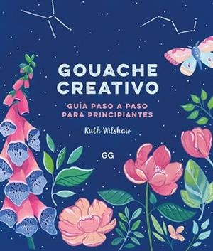 GOUACHE CREATIVO | 9788425233883 | WILSHAW, RUTH | Llibreria L'Illa - Llibreria Online de Mollet - Comprar llibres online