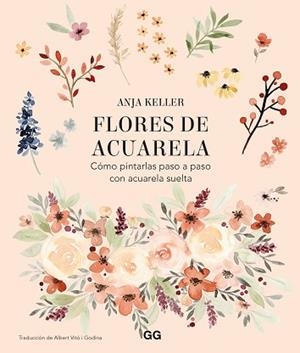 FLORES DE ACUARELA | 9788425233906 | KELLER, ANJA | Llibreria L'Illa - Llibreria Online de Mollet - Comprar llibres online
