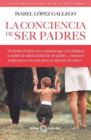 CONCIENCIA DE SER PADRES, LA | 9788412407143 | LÓPEZ GALLEGO, ISABEL