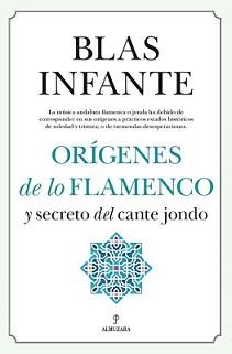 ORÍGENES DE LO FLAMENCO DEL CANTE JONDO | 9788411310314 | INFANTE, BLAS