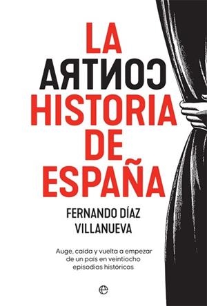 CONTRAHISTORIA DE ESPAÑA, LA | 97884138417779 | DÍAZ VILLANUEVA, FERNANDO | Llibreria L'Illa - Llibreria Online de Mollet - Comprar llibres online