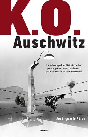 K.O. AUSCHWITZ | 9788412138238 | PÉREZ, JOSÉ IGNACIO | Llibreria L'Illa - Llibreria Online de Mollet - Comprar llibres online