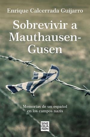 SOBREVIVIR A MAUTHAUSEN-GUSEN | 9788466671842 | CALCERRADA GUIJARRO, ENRIQUE | Llibreria L'Illa - Llibreria Online de Mollet - Comprar llibres online