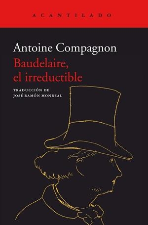 BAUDELAIRE, EL IRREDUCTIBLE | 9788418370885 | ANTOINE, COMPAGNON | Llibreria L'Illa - Llibreria Online de Mollet - Comprar llibres online