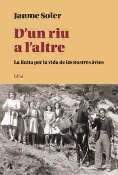 D'UN RIU A L'ALTRE | 9788412379044 | SOLER, JAUME | Llibreria L'Illa - Llibreria Online de Mollet - Comprar llibres online