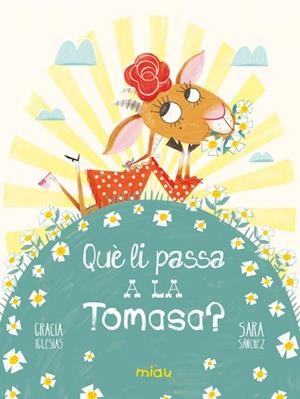 QUÈ LI PASSA A LA TOMASA? | 9788418749742 | IGLESIAS LODARES, GRACIA | Llibreria L'Illa - Llibreria Online de Mollet - Comprar llibres online