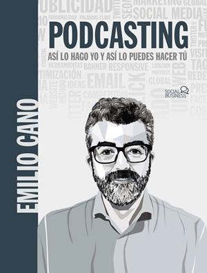 PODCASTING. ASÍ LO HAGO YO Y ASÍ LO PUEDES HACER TÚ | 9788441544871 | CANO MOLINA, EMILIO | Llibreria L'Illa - Llibreria Online de Mollet - Comprar llibres online