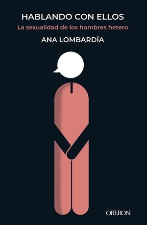 HABLANDO CON ELLOS. LA SEXUALIDAD DE LOS HOMBRES HETERO | 9788441545533 | LOMBARDÍA, ANA | Llibreria L'Illa - Llibreria Online de Mollet - Comprar llibres online