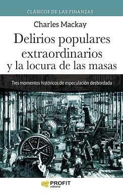 DELIRIOS POPULARES EXTRAORDINARIOS Y LA LOCURA DE LAS MASAS N.E. | 9788418464911 | MACKAY, CHARLES | Llibreria L'Illa - Llibreria Online de Mollet - Comprar llibres online