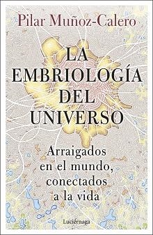 EMBRIOLOGÍA DEL UNIVERSO, LA | 9788419164056 | MUÑOZ-CALERO, DRA. PILAR | Llibreria L'Illa - Llibreria Online de Mollet - Comprar llibres online