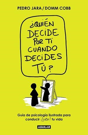 QUIÉN DECIDE POR TI CUANDO DECIDES TÚ? | 9788403522671 | DOMM COBB/JARA, PEDRO | Llibreria L'Illa - Llibreria Online de Mollet - Comprar llibres online