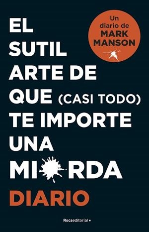 SUTIL ARTE DE QUE (CASI TODO) TE IMPORTE UNA MIERDA. DIARIO | 9788418870569 | MANSON, MARK