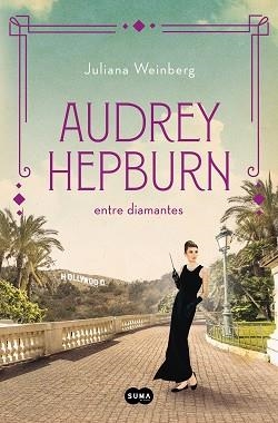AUDREY HEPBURN ENTRE DIAMANTES | 9788491296294 | WEINBERG, JULIANA | Llibreria L'Illa - Llibreria Online de Mollet - Comprar llibres online