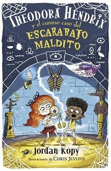 THEODORA HENDRIX Y EL CURIOSO CASO DEL ESCARABAJO MALDITO | 9788418557910 | KOPY, JORDAN | Llibreria L'Illa - Llibreria Online de Mollet - Comprar llibres online