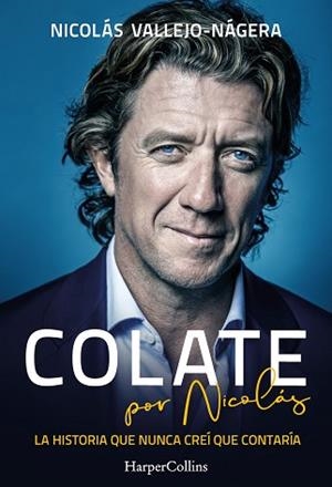 COLATE POR NICOLÁS. LA HISTORIA QUE NUNCA CREÍ QUE CONTARÍA | 9788491397663 | VALLEJO-NÁGERA, NICOLÁS | Llibreria L'Illa - Llibreria Online de Mollet - Comprar llibres online