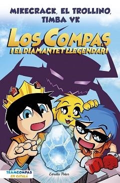 COMPAS 1. LOS COMPAS I EL DIAMANTET LLEGENDARI | 9788413892993 | MIKECRACK, EL TROLLINO Y TIMBA VK | Llibreria L'Illa - Llibreria Online de Mollet - Comprar llibres online
