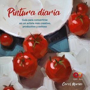 PINTURA DIARIA. GUÍA PARA CONVERTIRSE EN UN ARTISTA MÁS CREATIVO, PRODUCTIVO Y E | 9788441545649 | MARINE, CAROL | Llibreria L'Illa - Llibreria Online de Mollet - Comprar llibres online