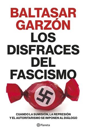 DISFRACES DEL FASCISMO, LOS | 9788408257400 | GARZÓN, BALTASAR | Llibreria L'Illa - Llibreria Online de Mollet - Comprar llibres online