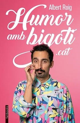 HUMOR AMB BIGOTI.CAT | 9788418327902 | ROIG, ALBERT | Llibreria L'Illa - Llibreria Online de Mollet - Comprar llibres online
