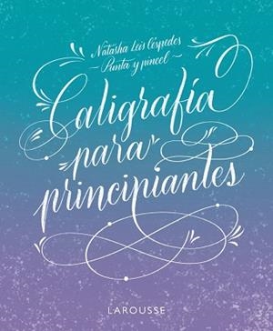 CALIGRAFÍA PARA PRINCIPIANTES | 9788419250162 | LEIS CÉSPEDES, NATASHA | Llibreria L'Illa - Llibreria Online de Mollet - Comprar llibres online
