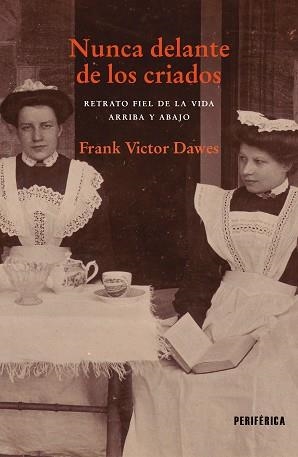 NUNCA DELANTE DE LOS CRIADOS | 9788418838330 | DAWES, FRANK VICTOR | Llibreria L'Illa - Llibreria Online de Mollet - Comprar llibres online
