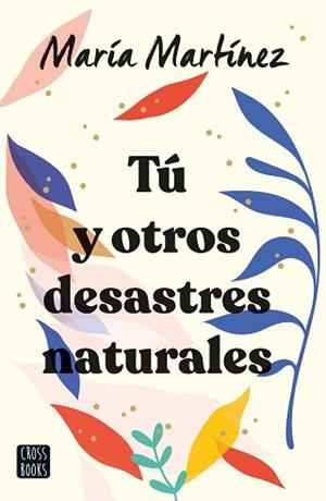 TÚ Y OTROS DESASTRES NATURALES | 9788408247142 | MARTÍNEZ, MARÍA | Llibreria L'Illa - Llibreria Online de Mollet - Comprar llibres online